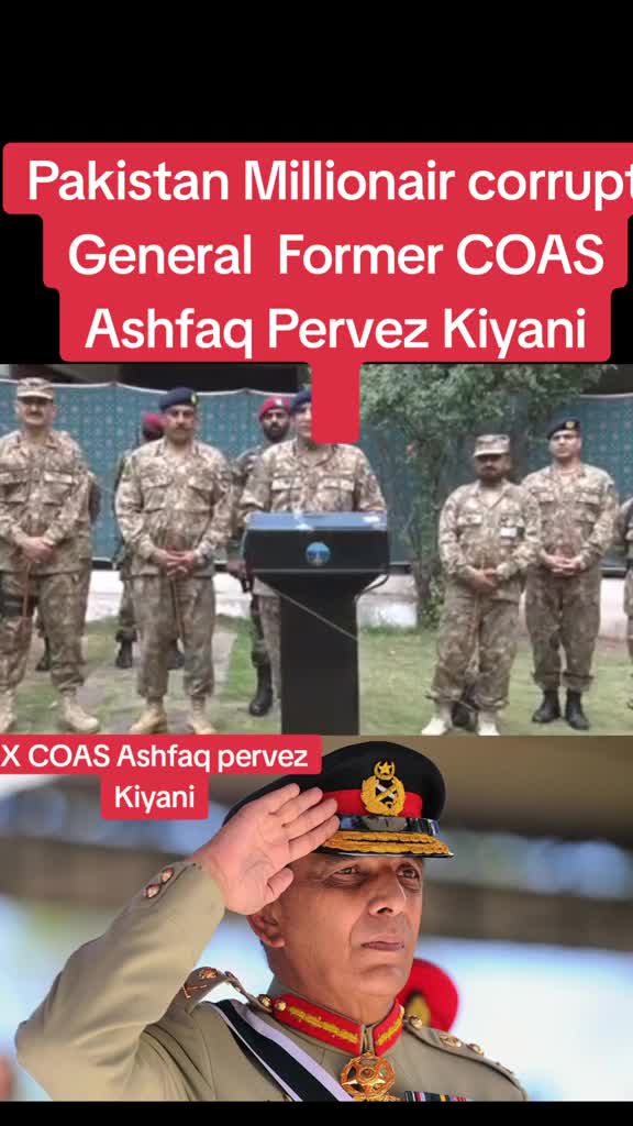 Pakistan millionair corrupt General Ashfaq pervez Kiyani